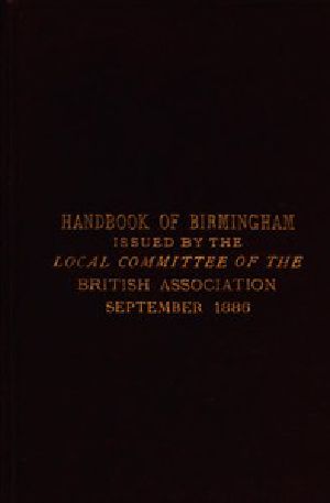 [Gutenberg 49622] • Handbook of Birmingham / Prepared for the Members of the British Association, 1886